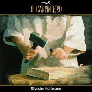 Silvestre Kuhlmann - O Carpinteiro